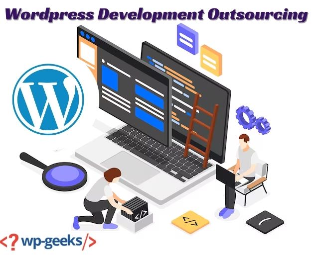 Outsource Wordpress Development For Efficient Solutions